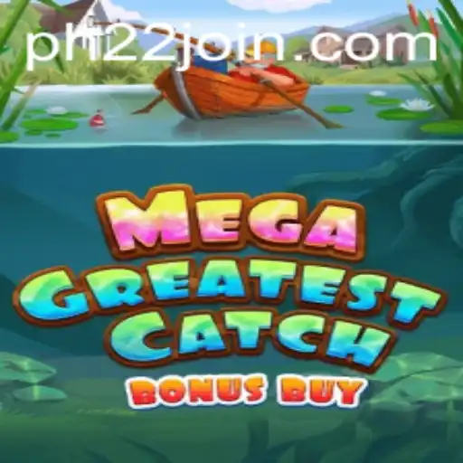 MegaGreatestCatchBonusBuy: A Game-Changing Experience with PH22.COM